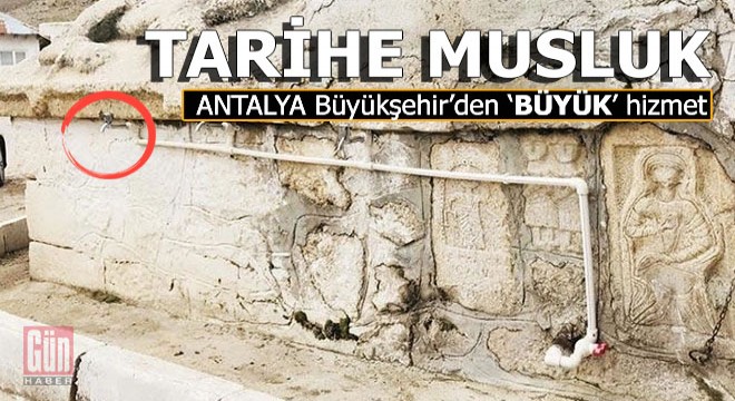 Antalya Büyükşehir Belediyesi tarihe 'Musluk' taktı