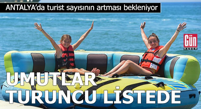 Antalya'da turist sayısı daha da artacak