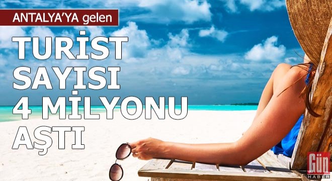 Antalya'ya gelen turist sayısı 4 milyonu aştı