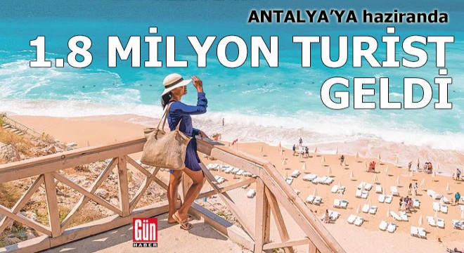 Antalya'ya haziranda 1.8 milyon turist geldi