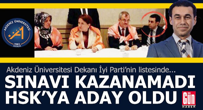 İyi Parti 'Arabulucu' sınavını kazanamayan Antalyalı dekanı HSK'ya aday gösterdi