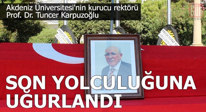 Prof. Dr. Karpuzoğlu, son yolculuğuna uğurlandı