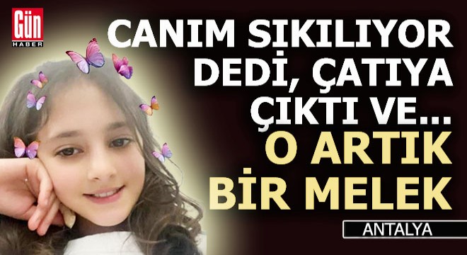 'Canım sıkılıyor' dedi, çatıya çıktı, acı haberi geldi