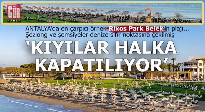 'Kıyılar halka kapatılıyor'