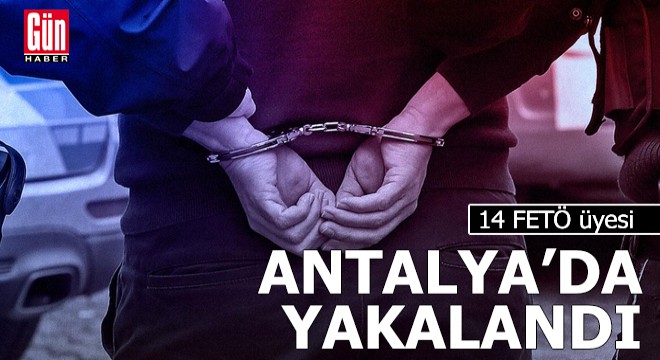 14 FETÖ üyesi Antalya'da yakalandı