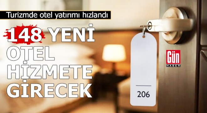 148 yeni otel hizmete girecek