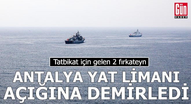 2 fırkateyn, Antalya Yat Limanı açığına demirledi