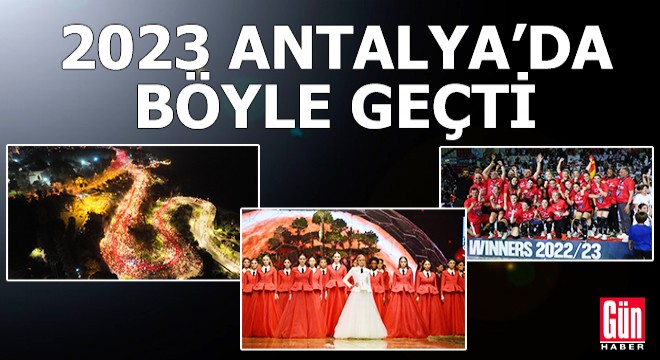 2023 Antalya'da böyle geçti