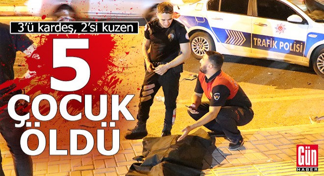 3'ü kardeş, 2'si kuzen 5 çocuk kaza kurbanı