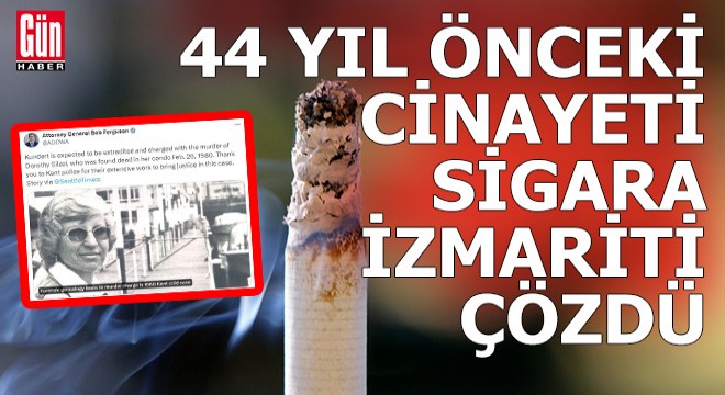 44 yıl önce işlenen cinayet sigara izmariti sayesinde çözüldü