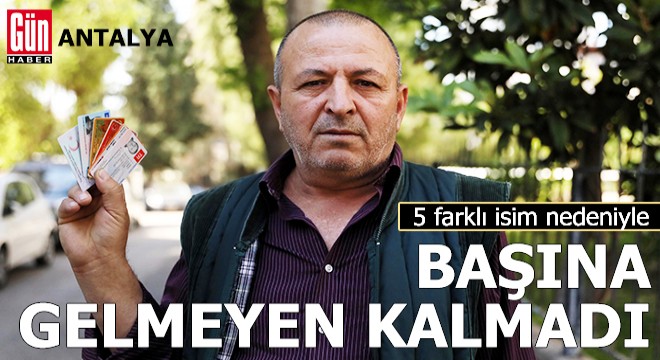 5 farklı isim nedeniyle başına gelmeyen kalmadı