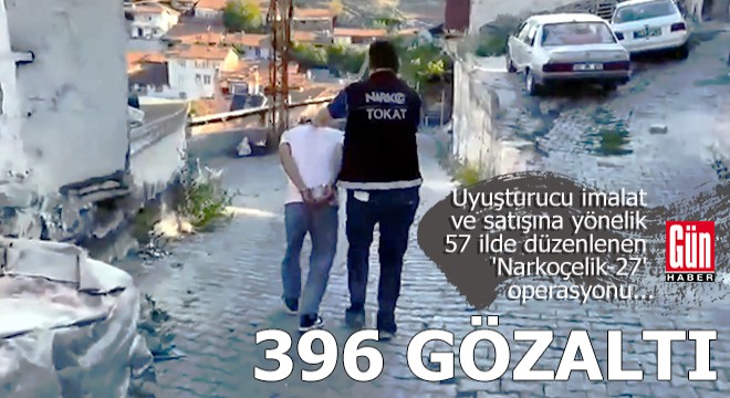 57 ilde 'Narkoçelik-27' operasyonları: 396 gözaltı