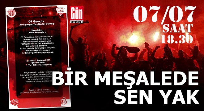 7 Temmuz'da meşaleni al da gel...