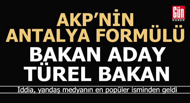 AKP'nin çok konuşulan Antalya aday formülü