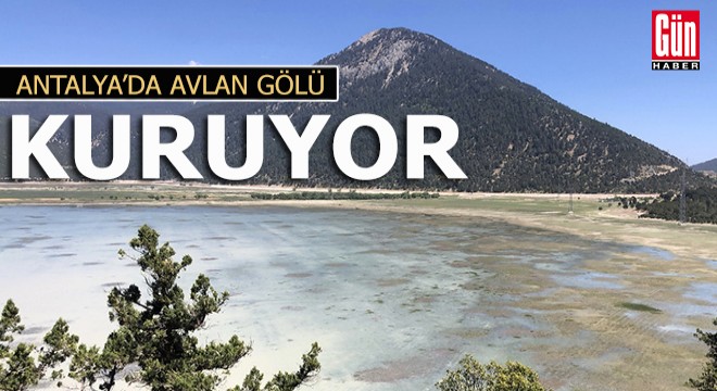 ANTALYA'da Avlan Gölü kuruyor