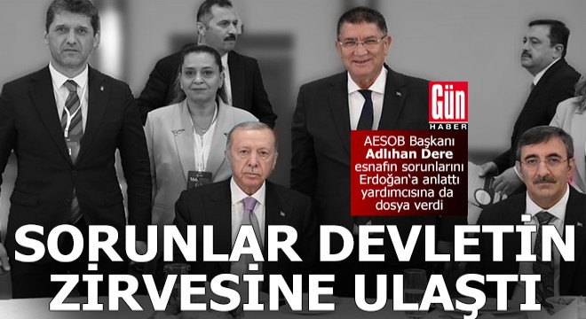 Adlıhan Dere esnafın sorunlarını devletin zirvesine sundu