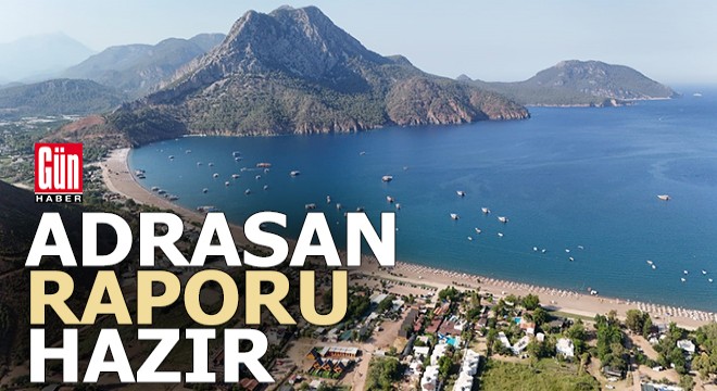 Adrasan raporu hazır