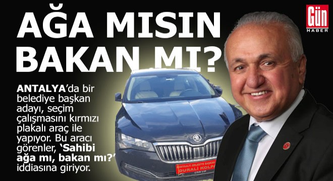 Ağa mısın, bakan mı ?