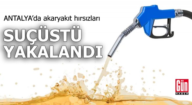 Akaryakıt hırsızları suçüstü yakalandı