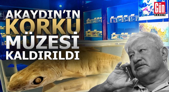 Akaydın'ın kurduğu 'Korku' müzesi kaldırıldı