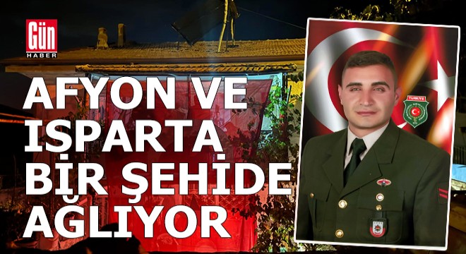 Annesi Afyon'da, eşi Isparta'da şehidin acı haberini aldı