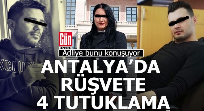 Antalya Adliyesi'nde rüşvete 4 tutuklama