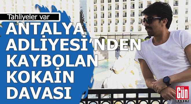 Antalya Adliyesi'nden kaybolan kokain davası; 2 tahliye var