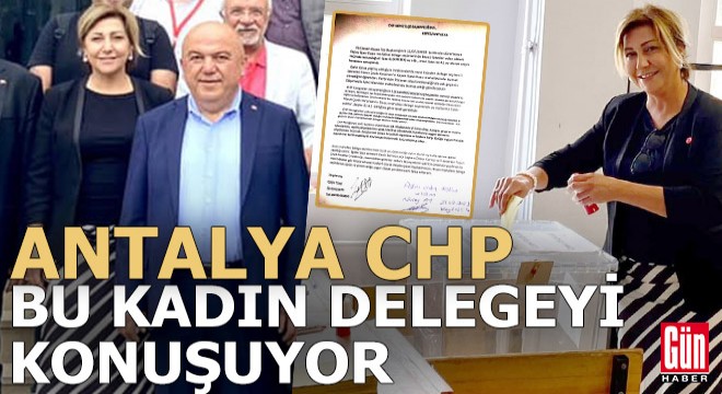 Antalya CHP, bu kadın delegeyi konuşuyor