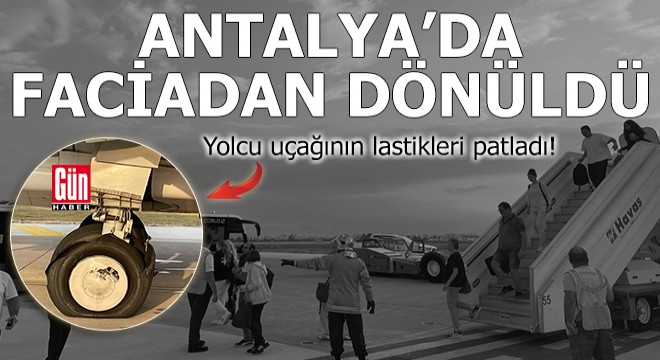 Antalya Havalimanı'nda faciadan dönüldü!