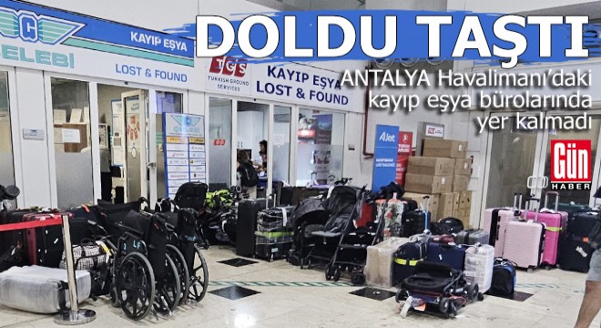 Antalya Havalimanı’ndaki kayıp eşya büroları doldu taştı