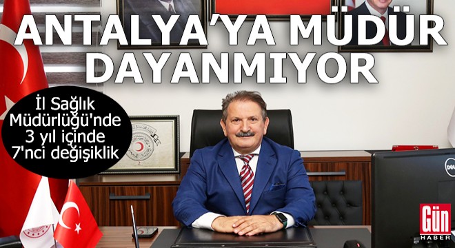 Antalya İl Sağlık'a müdür dayanmıyor