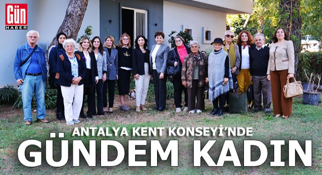 Antalya Kent Konseyi'nde gündem; Kadın...