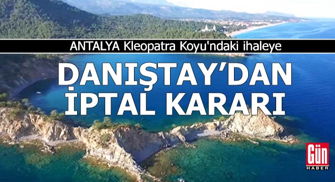 Antalya Kleopatra Koyu'ndaki ihaleye Danıştay'dan iptal kararı