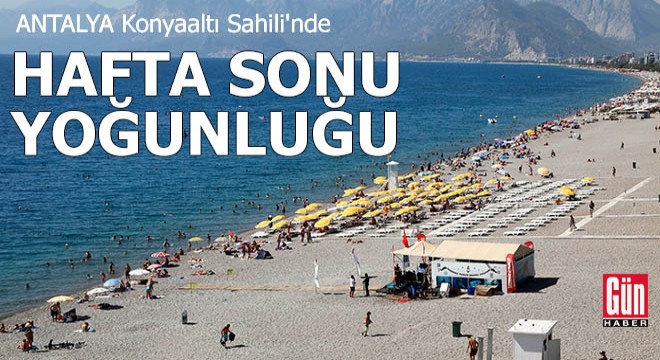 Antalya Konyaaltı Sahili'nde hafta sonu yoğunluğu