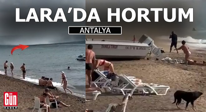 Antalya Lara Plajı'nda hortum paniği