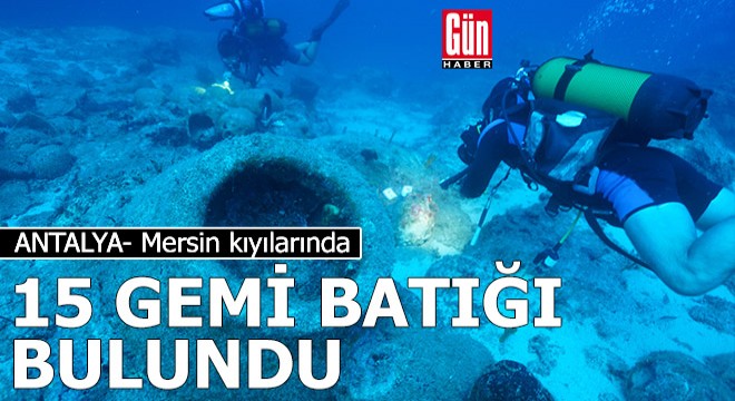 Antalya- Mersin kıyılarında 15 gemi batığı bulundu