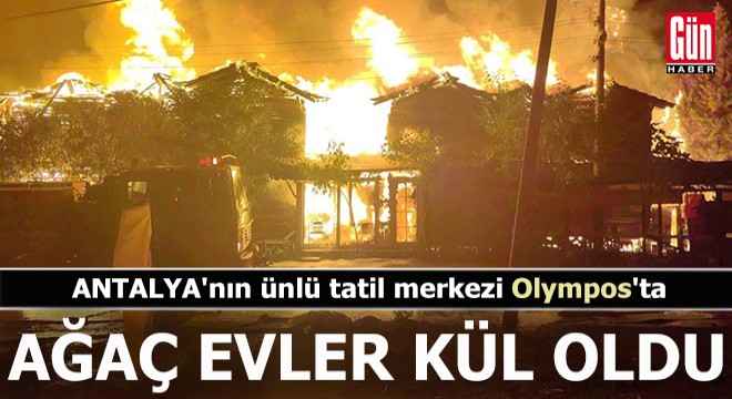 Antalya Olimpos'taki ünlü ağaç evler tamamen yandı