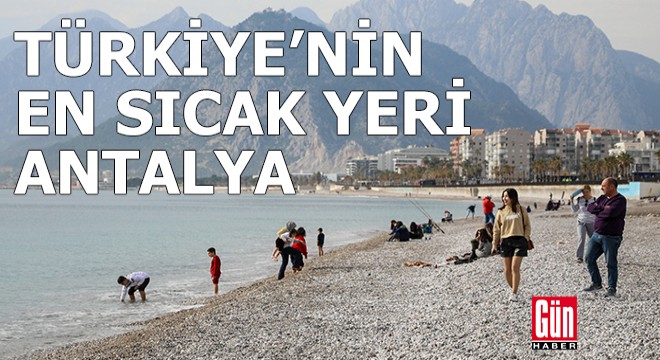 Antalya, Türkiye'nin en sıcak yeri oldu