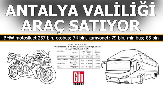 Antalya Valiliği'nin satışa çıkardığı otobüs, motosikletten kat be kat ucuz...