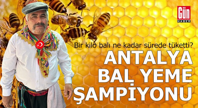 Antalya bal yeme şampiyonu belli oldu