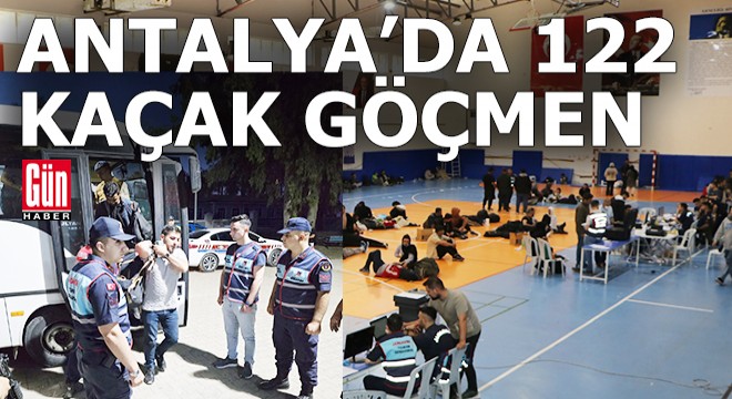 Antalya'da 122 kaçak göçmen yakalandı