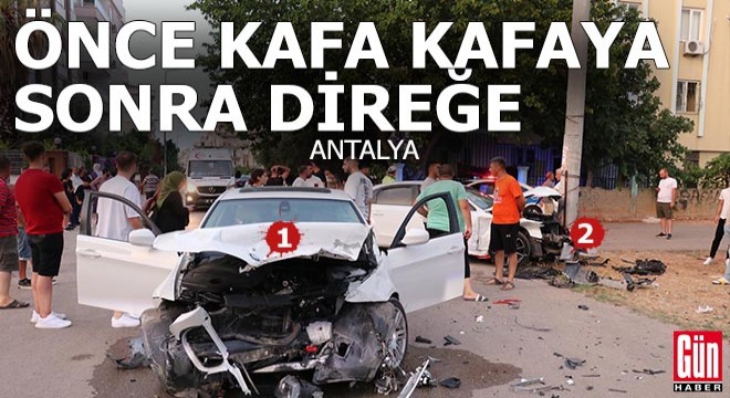 Antalya'da 2 araç kafa kafaya çarpıştı