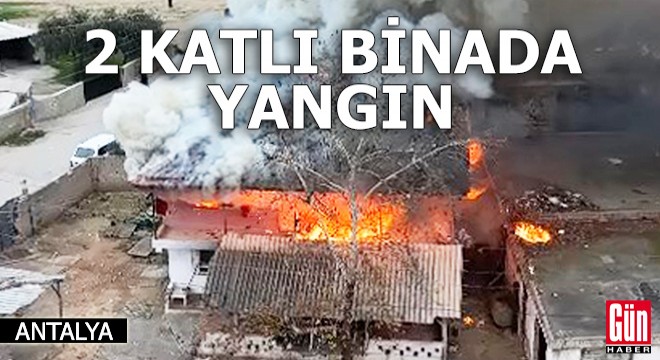 Antalya'da 2 katlı binada yangın