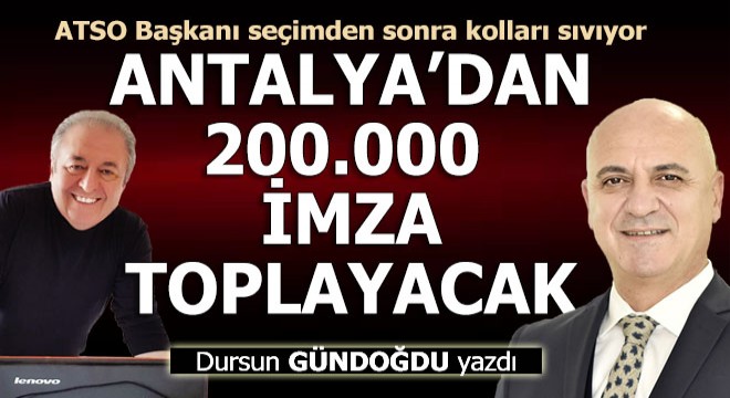 Antalya'da 200 bin imza hazırlığı