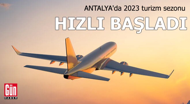 Antalya'da 2023 turizmi, rekorla başladı