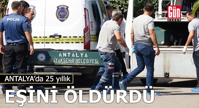 Antalya'da 25 yıllık eşini tüfekle öldürdü