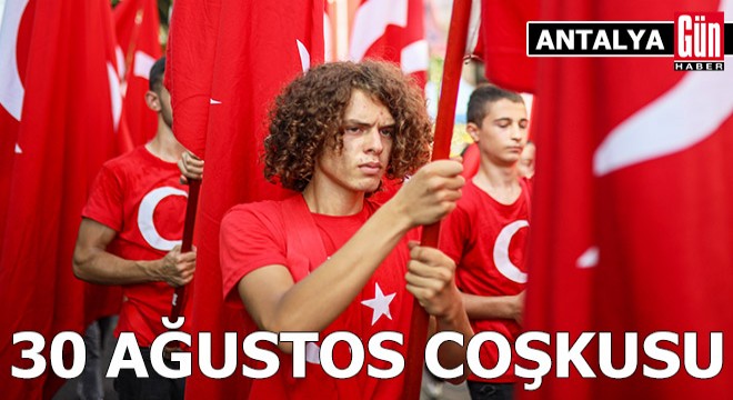 Antalya'da 30 Ağustos coşkusu