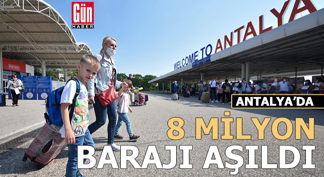 Antalya'da 8 milyon turist rakamı aşıldı