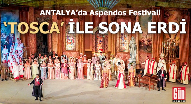 Antalya'da Aspendos Festivali 'Tosca' ile sona erdi