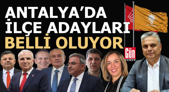 Antalya'da CHP ve AKP ilçe adaylarının açıklanacağı gün belli oldu